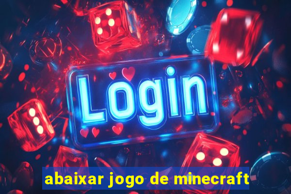 abaixar jogo de minecraft